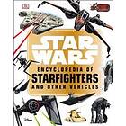 Star Wars Encyclopedia Of Starfighters And Other Vehicles