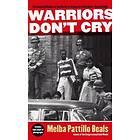 Warriors Don't Cry: The Searing Memoir Of The Battle To Integrate Little Rock's Central High