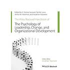 The Wiley–Blackwell Handbook Of The Psychology Of Leadership, Change, And Organi