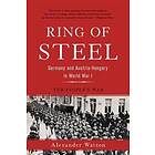 Ring Of Steel: Germany And Austria-Hungary In World War I