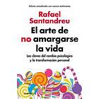 El Arte De No Amargarse La Vida / The Art Of Not Be Resentful