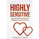 Highly Sensitive: Love And Relationships As A Highly Sensitive Person