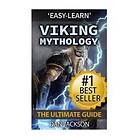 Viking Mythology: The Ultimate Guide: Thor, Odin, Loki, Norse Mythology, Viking 