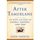 After Tamerlane: The Rise And Fall Of Global Empires, 1400-2000