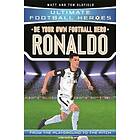 Be Your Own Football Hero: Ronaldo (Ultimate Football Heroes The No. 1 Football Series)