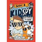 Mac Cracks The Code (Mac B., Kid Spy #4)