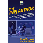 The INFJ Author: How To Embrace Your Unique Strengths And Succeed As An INFJ Wri