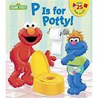 P Is For Potty! (Sesame Street)