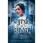 Wyrde And Wayward