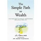 The Simple Path To Wealth: Your Road Map To Financial Independence And A Rich, Free Life