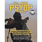 US Army PSYOP Book 2 Implementing Psychological Operations