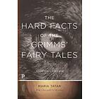 The Hard Facts Of The Grimms' Fairy Tales