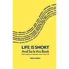 Life Is Short And So Is This Book