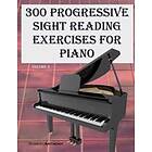 300 Progressive Sight Reading Exercises For Piano Volume Two