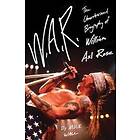 W.A.R.: The Unauthorized Biography Of William Axl Rose