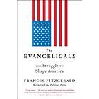 The Evangelicals: The Struggle To Shape America