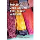 Work, Social Status, And Gender In Post-Slavery Mauritania