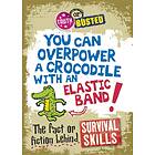 Truth Or Busted: The Fact Fiction Behind Survival Skills
