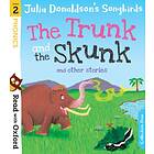 Read With Oxford: Stage 2: Julia Donaldson's Songbirds: The Trunk And Skunk Other Stories