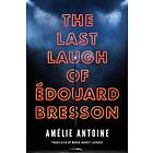 The Last Laugh Of Edouard Bresson