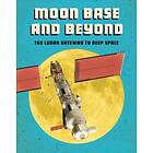 Moon Base And Beyond