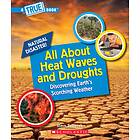 All About Heat Waves And Droughts (A True Book: Natural Disasters)