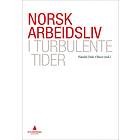 Norsk Arbeidsliv I Turbulente Tider