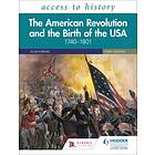 Access To History: The American Revolution And The Birth Of USA 1740-1801, Third Edition