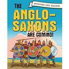 Invaders And Raiders: The Anglo-Saxons Are Coming!