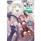 Woof Story: I Told You To Turn Me Into A Pampered Pooch, Not Fenrir!, Vol. 6 (light Novel)