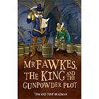 Short Histories: Mr Fawkes, The King And Gunpowder Plot