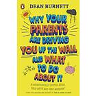 Why Your Parents Are Driving You Up The Wall And What To Do About It