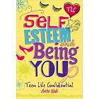 Teen Life Confidential: Self-Esteem And Being YOU