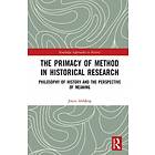 The Primacy Of Method In Historical Research