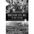 Homestead Steel Mill The Final Ten Years