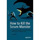 How To Kill The Scrum Monster