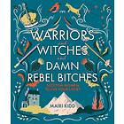 Warriors And Witches Damn Rebel Bitches