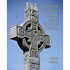 Early Irish Sculpture And The Art Of High Crosses