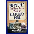 100 People You Never Knew Were At Bletchley Park