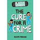 A Double Detectives Medical Mystery: The Cure For A Crime