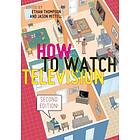 How To Watch Television, Second Edition