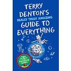 Terry Denton's Really Truly Amazing Guide To Everything