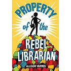 Property Of The Rebel Librarian