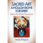 Sacred Art A Hollow Bone For Spirit Where Meets Shamanism