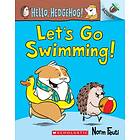 Let's Go Swimming!: An Acorn Book (Hello, Hedgehog! #4)