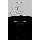 Jon Fosse: Plays Three