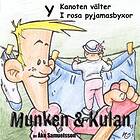 Munken & Kulan. Y, Kanoten Välter ; I Rosa Pyjamasbyxor