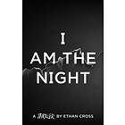 I Am The Night