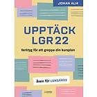 Upptäck Lgr22 : Verktyg För Att Greppa Din Kursplan