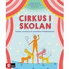 Cirkus I Skolan : Fantasi, Motorik Och Samarbete Fritidshemmet